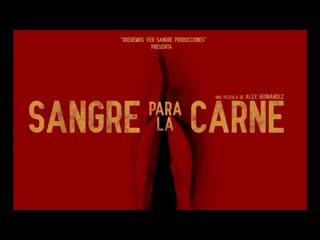 porn молодые за плоть sangre para la carne 2019 мексика hd