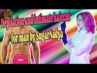 porn интимная стрижка и депиляция бикини мужчине от sugarnadya hd