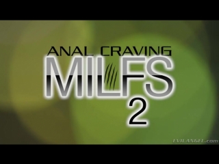 porn анальная страсть мамочек 2 anal craving milfs 2 hd